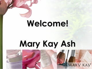 Welcome! Mary Kay Ash  