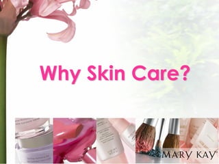 Why Skin Care?  