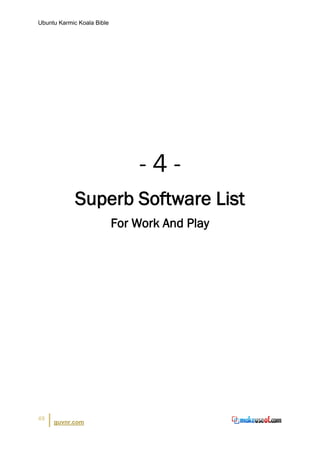 Ubuntu Karmic Koala Bible




                                -4-
             Superb Software List
                            For Work And Play




49
     guvnr.com
 