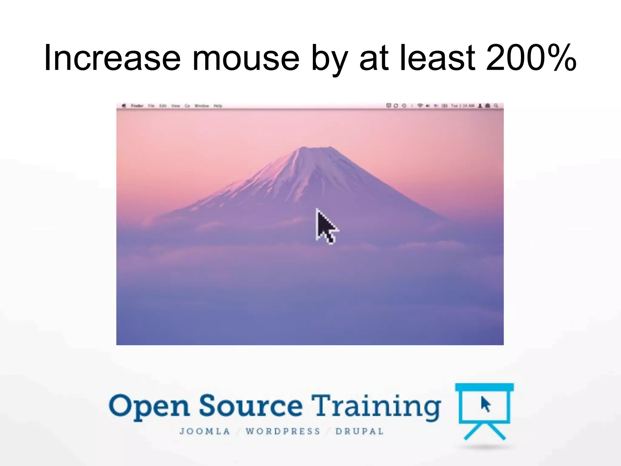 Increase mouse by at least 200%
 