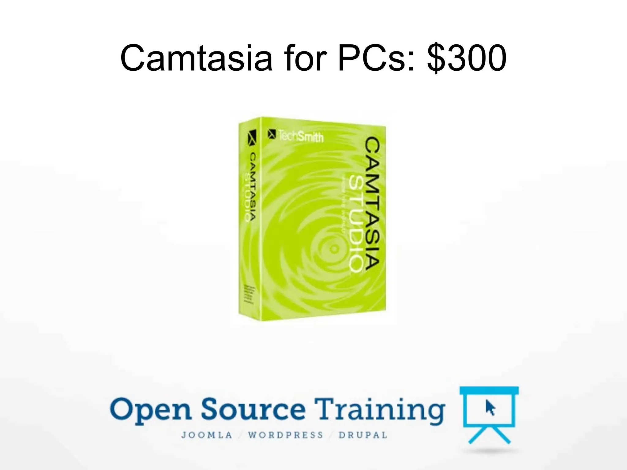 Camtasia for PCs: $300
 
