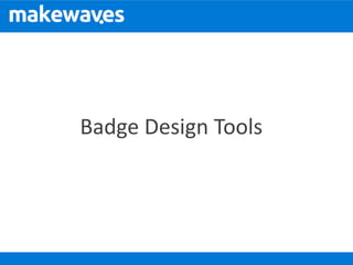 Open Badges Made Easy with Makewaves | PPTX