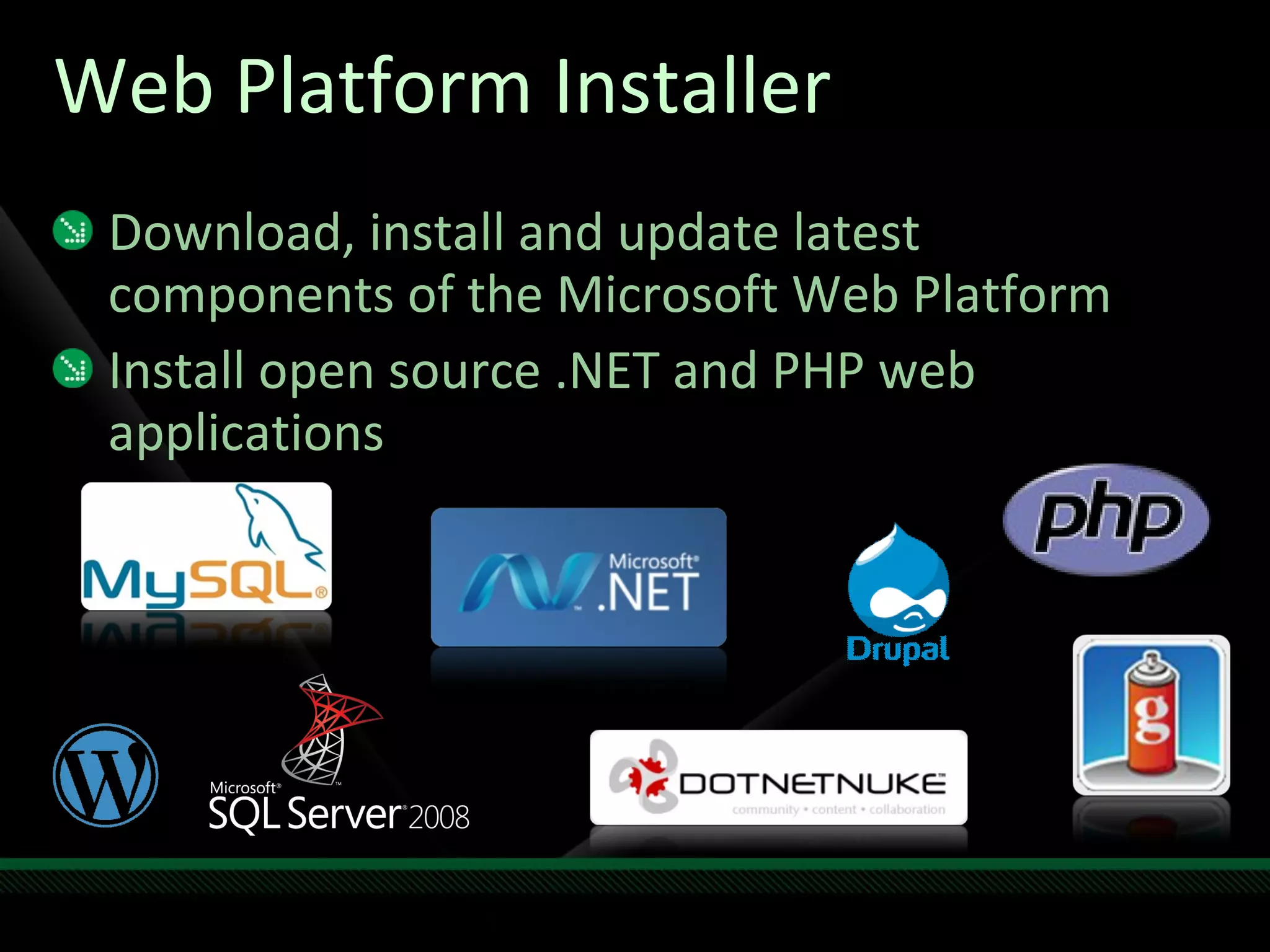 Web Platform Installer Download, install and update latest components of the Microsoft Web Platform Install open source .NET and PHP web applications 
