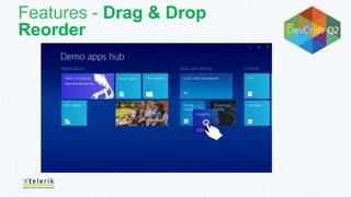 Features - Drag & Drop
Reorder
 