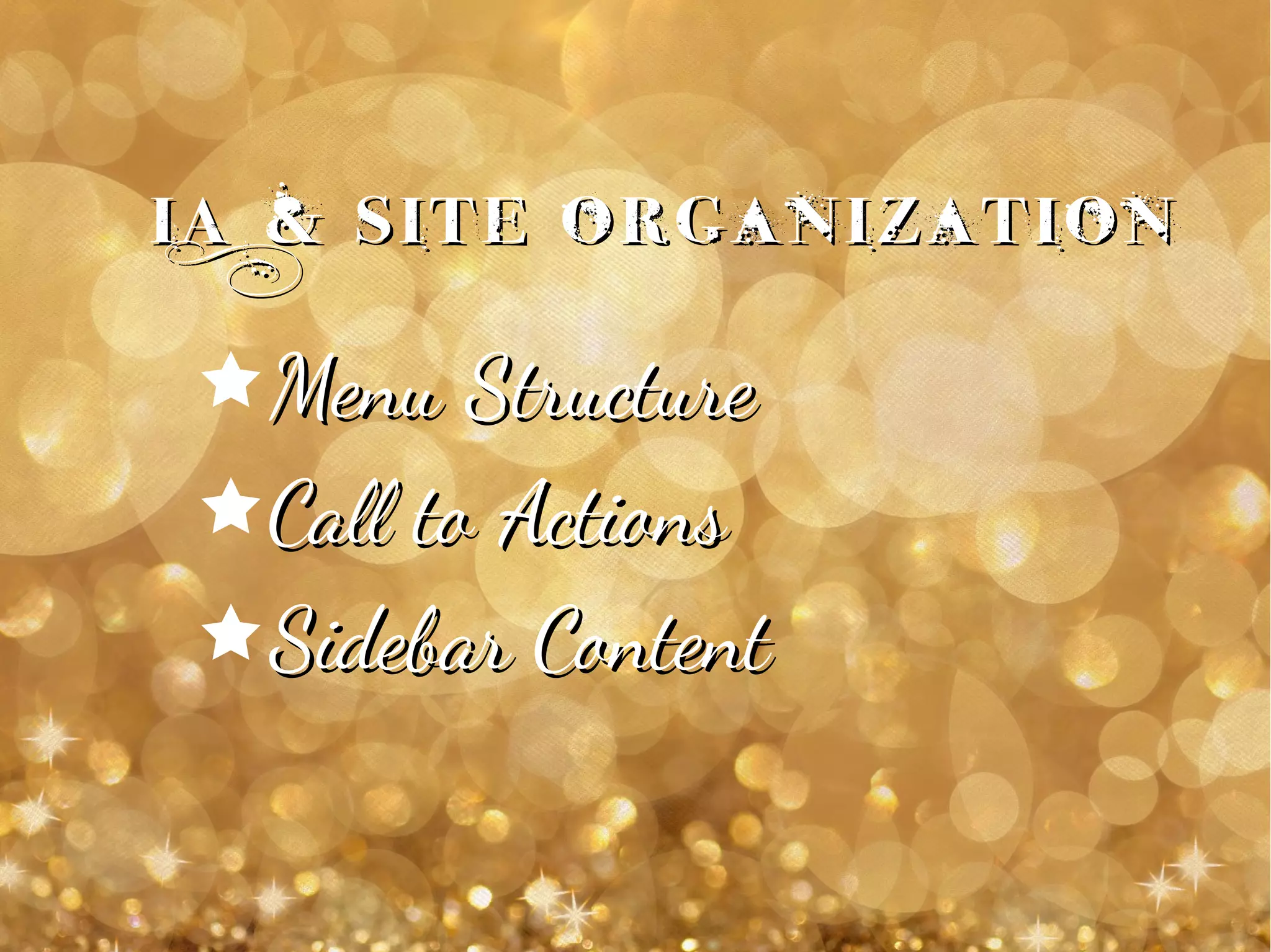 IA & Site OrganizationIA & Site Organization
êMenu StructureMenu Structure
êCall to ActionsCall to Actions
êSidebar ContentSidebar Content
 