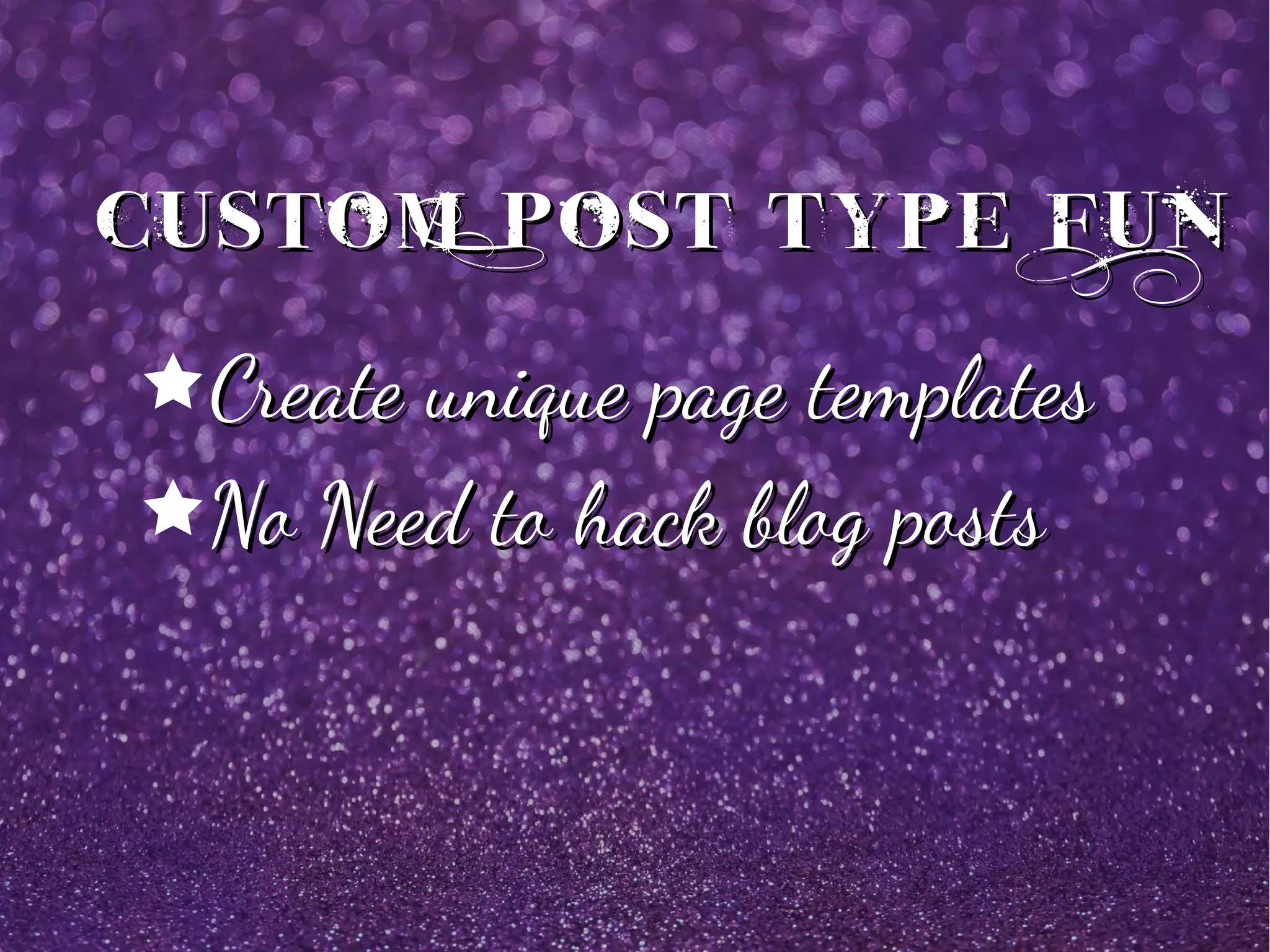 Custom Post Type FunCustom Post Type Fun
êCreate unique page templatesCreate unique page templates
êNo Need to hack blog postsNo Need to hack blog posts
 