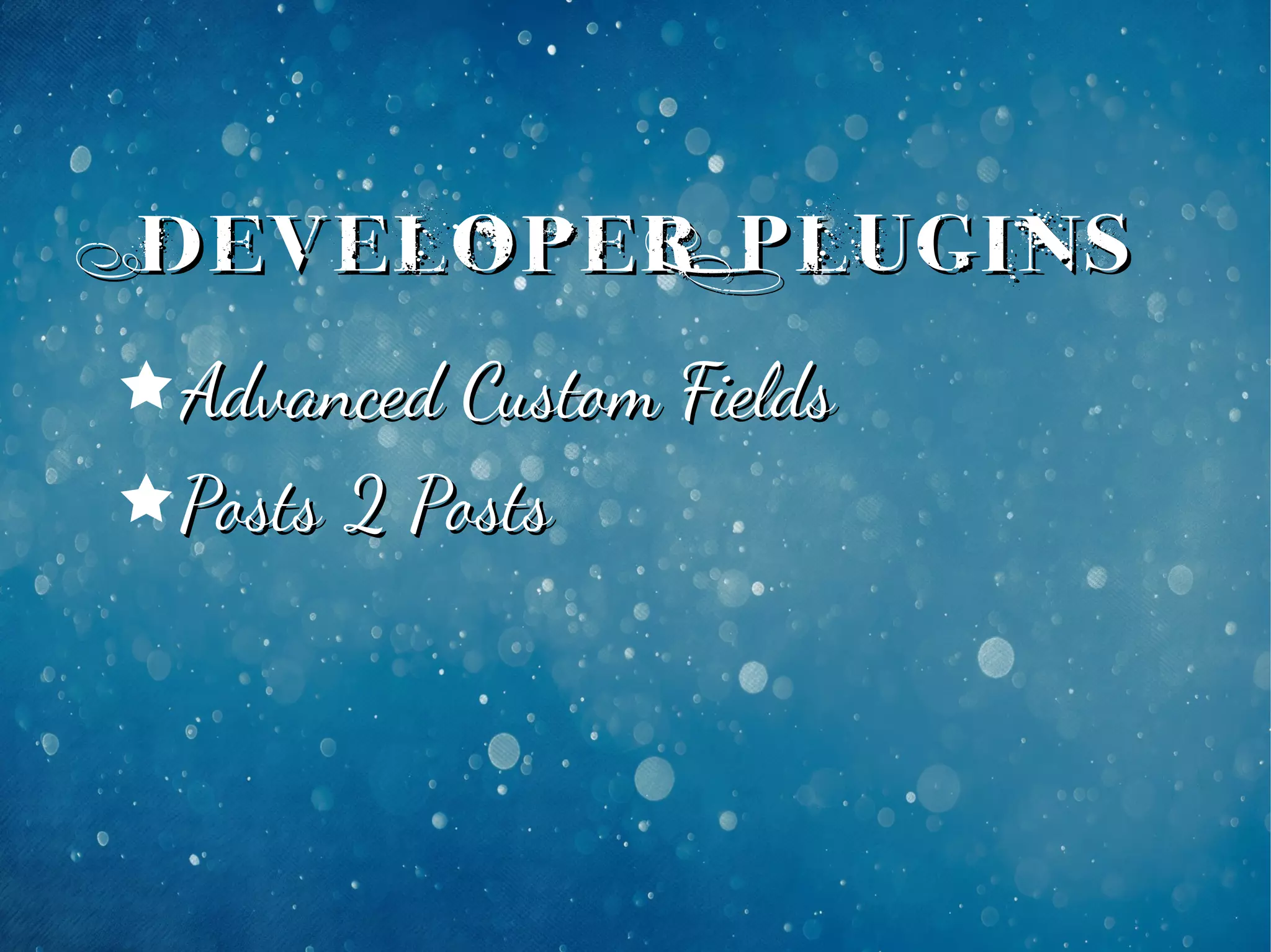 êAdvanced Custom FieldsAdvanced Custom Fields
êPosts 2 PostsPosts 2 Posts
Developer PluginsDeveloper Plugins
 