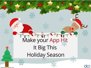 Make Your App Hit It Big This Holiday Season