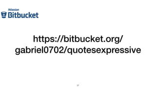 https://bitbucket.org/
gabriel0702/quotesexpressive
37
 