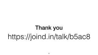 Thank you
85
https://joind.in/talk/b5ac8
 