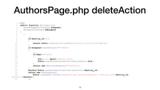 AuthorsPage.php deleteAction
1 <?php
2 public function deleteAction(
3 ServerRequestInterface $request,
4 DelegateInterfac...