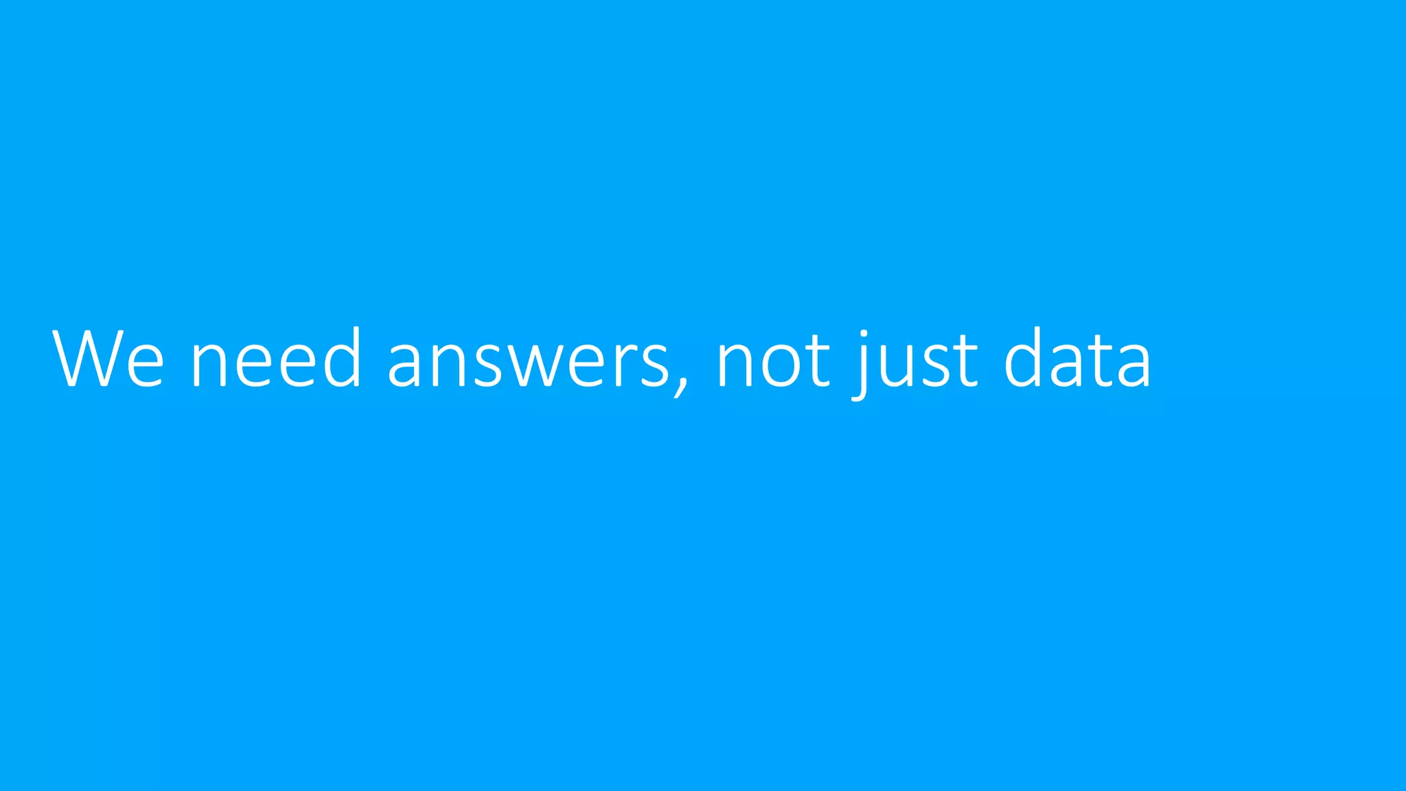 We need answers, not just data