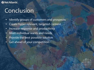 Online behavior: past opens or clicks, web page visits, conversions