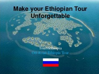 Make your Ethiopian Tour
Unforgettable
Tourtoethiopia
Off-Road Ethiopia Tour
 