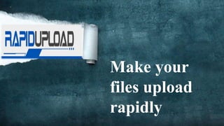 .




Make your
files upload
rapidly
 