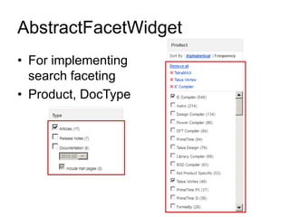 AbstractFacetWidget
• For implementing
search faceting
• Product, DocType
 