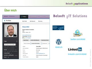 Über mich

twitter.com/kbild

linkedin.com/in/kbild

© 2014 Belsoft AG | www.belsoft.ch

kbild.ch

 