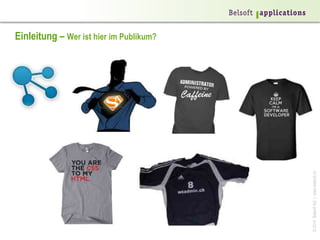 ©2014BelsoftAG|www.belsoft.ch
Einleitung – Wer ist hier im Publikum?
 