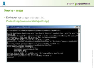 ©2014BelsoftAG|www.belsoft.ch
How to – Widget
•  Einchecken von widgets-config.xml
ProfilesConfigService.checkInWidgetConfig()
 