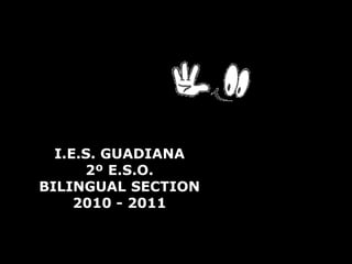 I.E.S. GUADIANA2º E.S.O.BILINGUALSECTION2010 - 2011