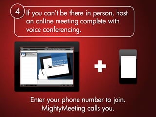 Present Anywhere.



   twitter.com/MightyMeeting

   facebook.com/MightyMeeting

Sign up at MightyMeeting.com
 