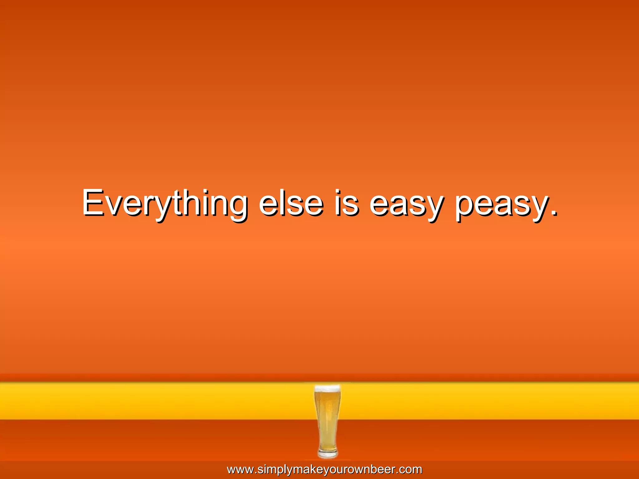Everything else is easy peasy. 