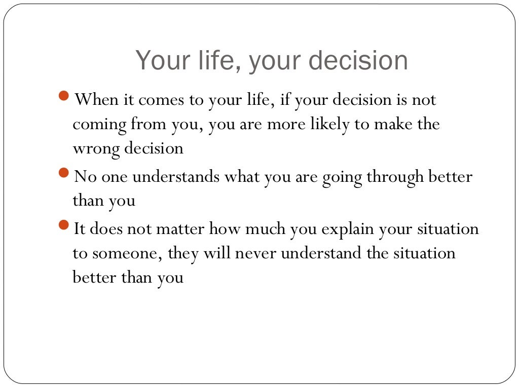 Make your own decisions