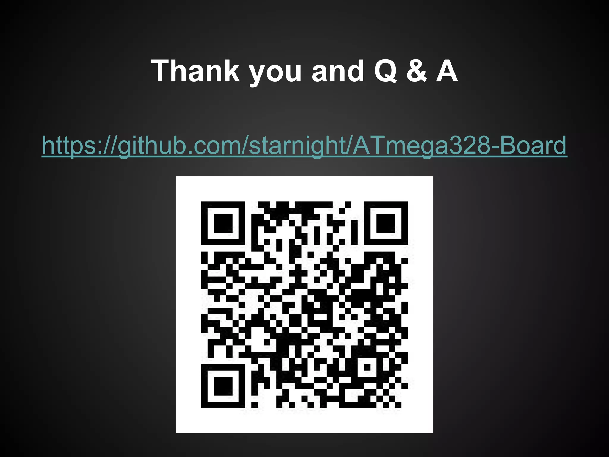 Thank you and Q & A
https://github.com/starnight/ATmega328-Board
 
