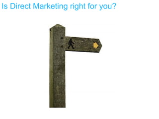 Is Direct Marketing right for you?  