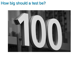 How big should a test be? 