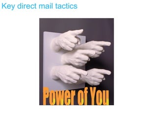 Power of You Key direct mail tactics 