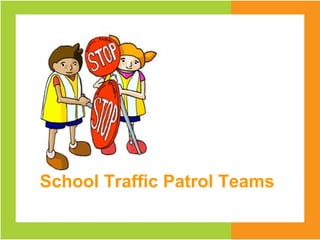 School Traffic Patrol Teams
 