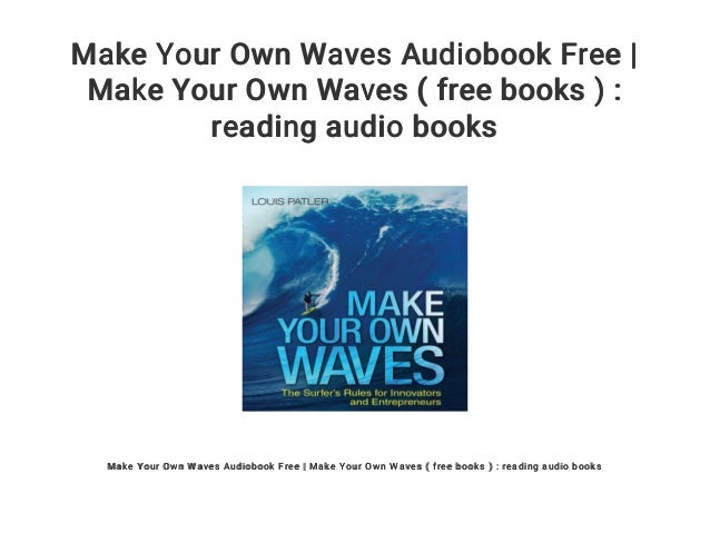 Make Your Own Waves Audiobook Free Make Your Own Waves - 