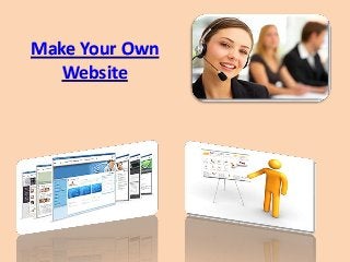 Make Your Own
Website
 