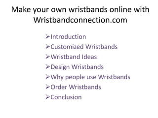 Make your own wristbands online with Wristbandconnection.com ,[object Object]