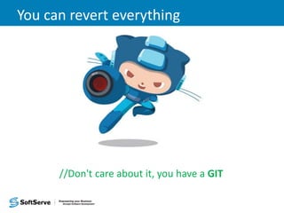 You can revert everything
//Don't care about it, you have a GIT
 