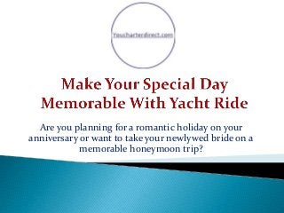 Are you planning for a romantic holiday on your
anniversary or want to take your newlywed bride on a
memorable honeymoon trip?
 