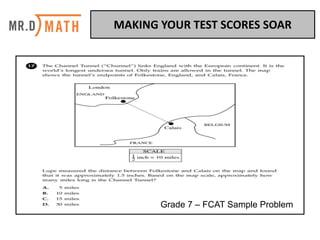 Grade 7 – FCAT Sample Problem
MAKING	YOUR	TEST	SCORES	SOAR	
 
