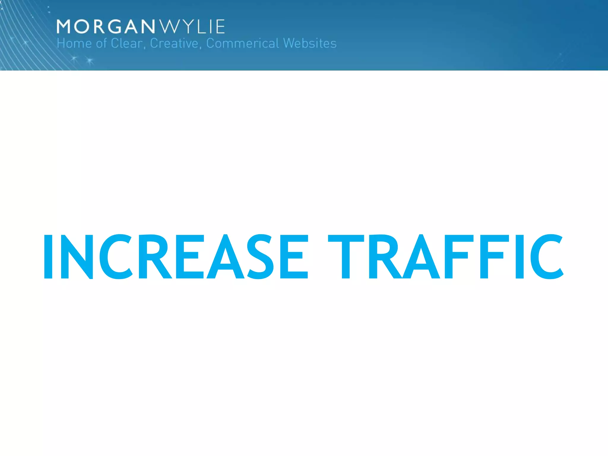 INCREASE TRAFFIC
 