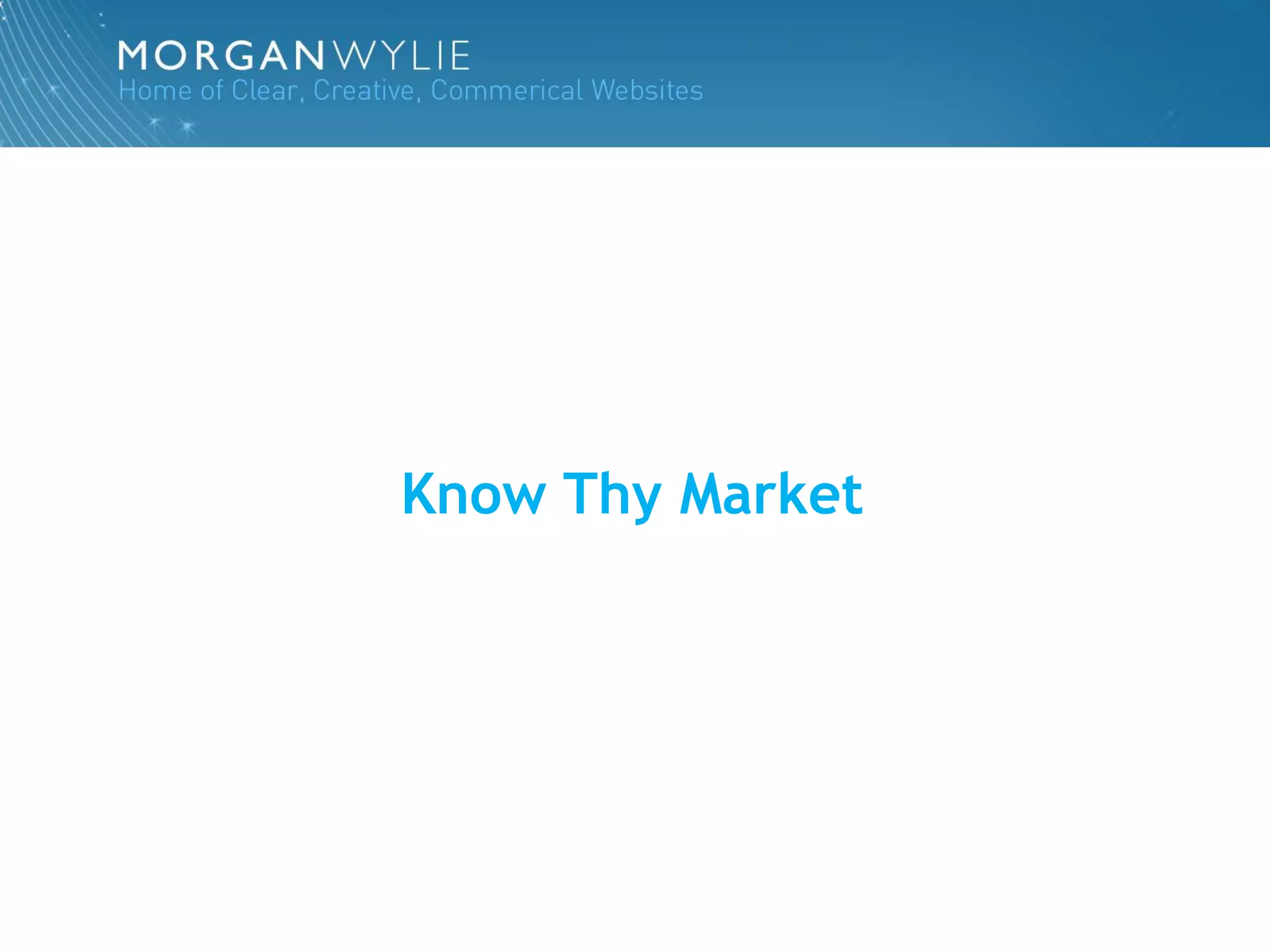 Know Thy Market
 