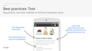 Use important
keywords
Use bulleted lists to
improve readability
Lead with
important info and
publish consistently, as
frequently as you can
A GREAT WEBSITE IS...USEFUL
Best practices: Text
Big picture: use your website to tell your business story.
 
