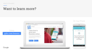 READY FOR MORE?
Want to learn more?
Online:
On Your Phone
gybo.com/lessons
 