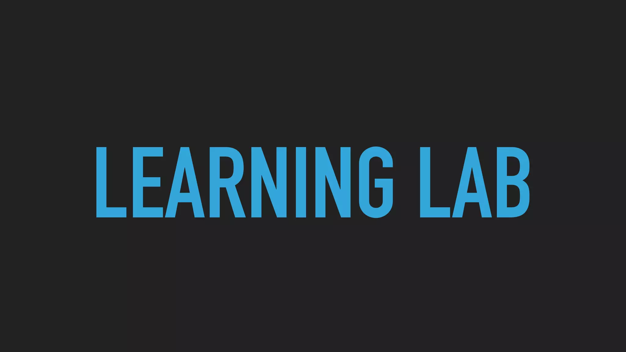 LEARNING LAB
 