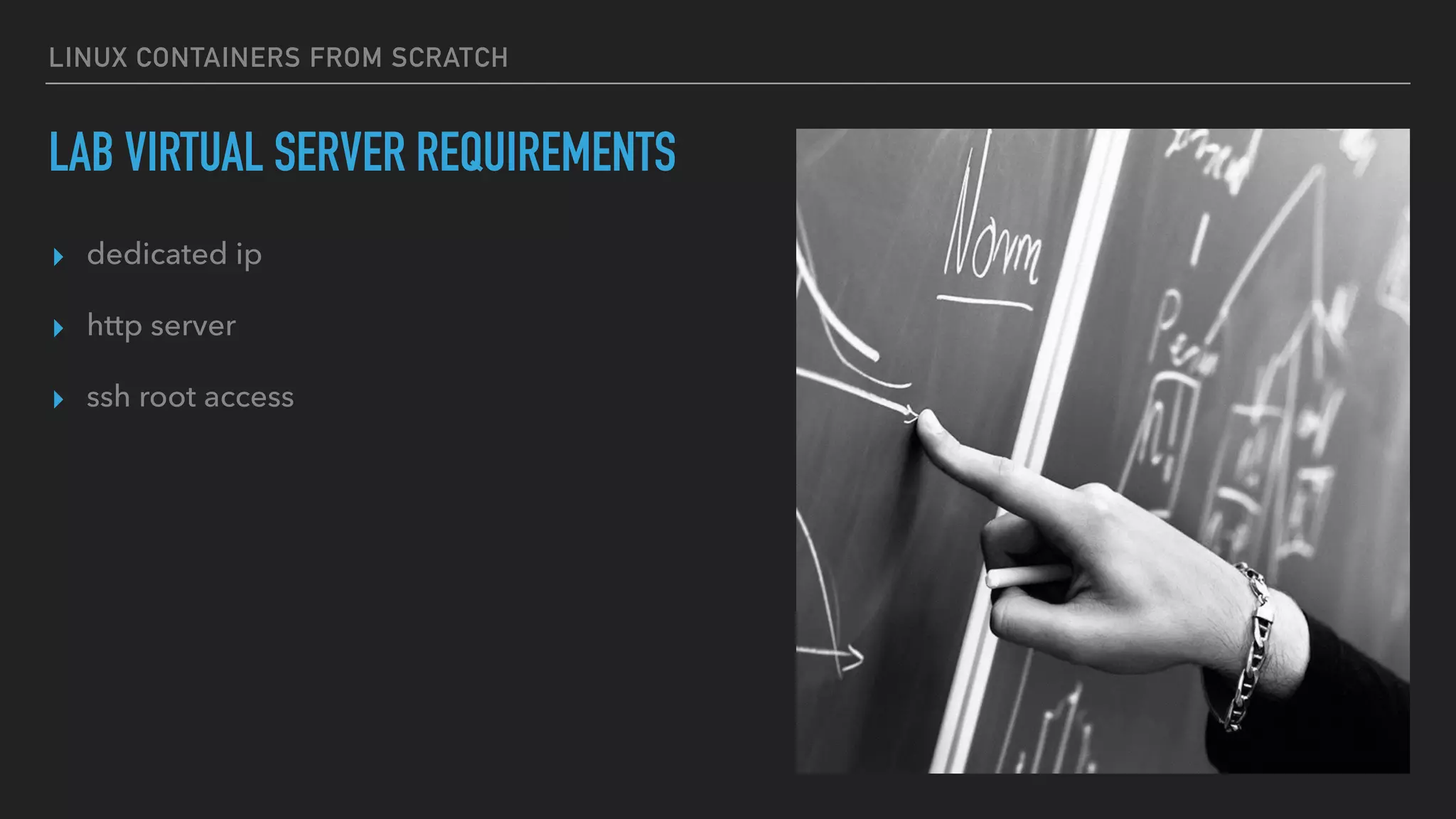 LINUX CONTAINERS FROM SCRATCH
LAB VIRTUAL SERVER REQUIREMENTS
▸ dedicated ip
▸ http server
▸ ssh root access
 