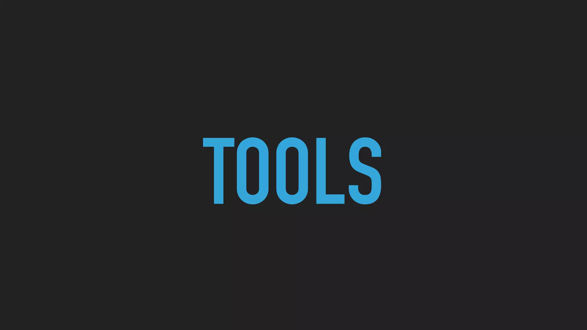 TOOLS
 