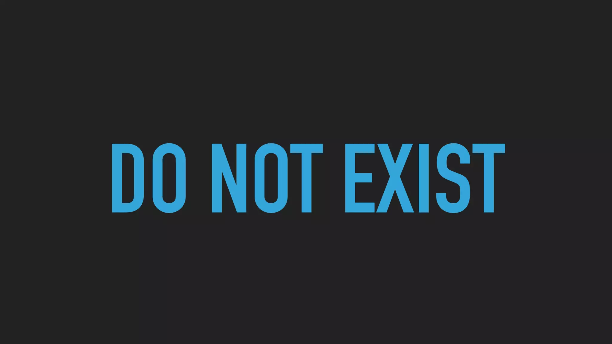 DO NOT EXIST
 