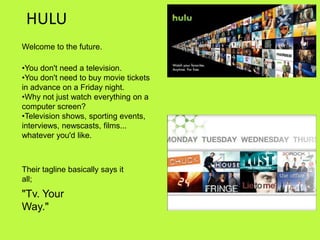 HULU Welcome to the future. ,[object Object]