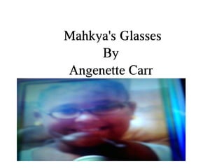 Makhya's glasses