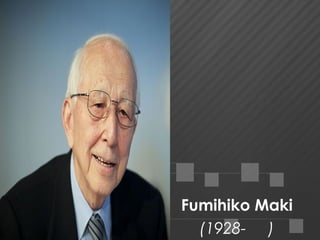 Fumihiko Maki
(1928- )
 