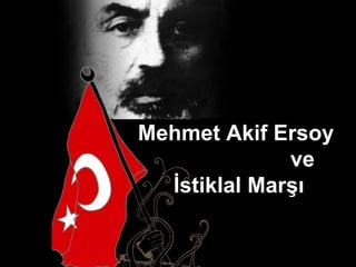 Mehmet Akif Ersoy  ve İstiklal Marşı 